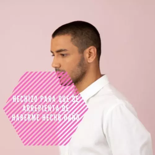 Hechizo para que se arrepienta de haberme hecho daño