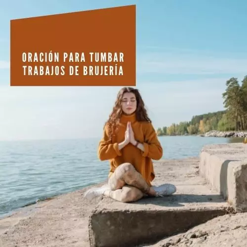 Oración Para Tumbar Trabajos De Brujería